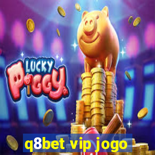 q8bet vip jogo